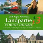 Landpartie 3. Im Norden unterwegs : Lauenburgische Seenplatte, Rügen und Hiddensee, Osnabrücker Land, Ostfriesland